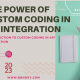 The Power of Custom Coding in API Integration
